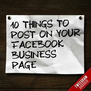 10 Things to Post on your Facebook Business Page