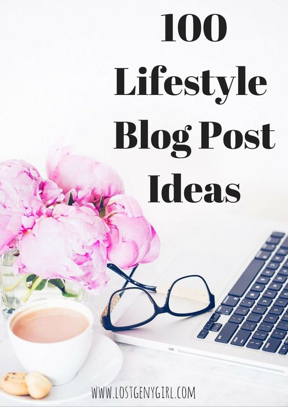 100 Lifestyle Blog Post Ideas