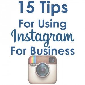 15 Tips for Using #Instagram for #Business @NealSchaffer
