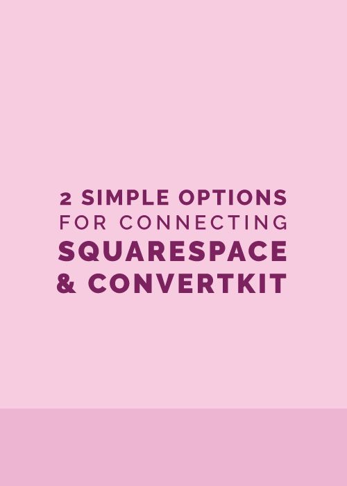 2 Simple Options for Connecting Squarespace and ConvertKit