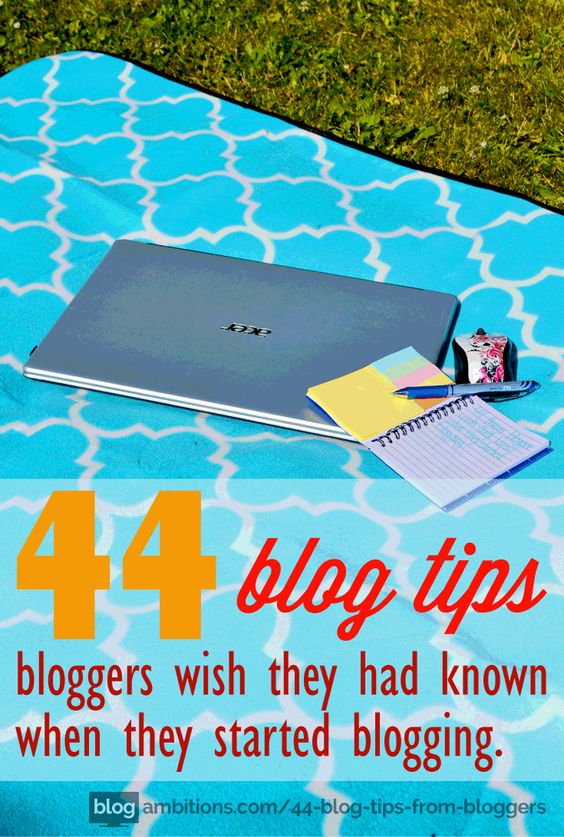 44 blogging tips bloggers wish they knew when they started blogging