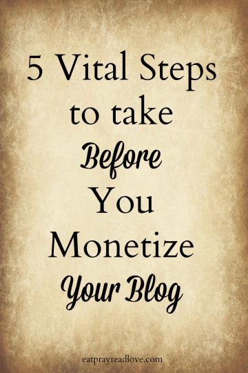5 Vital Steps to take Before You Monetize Your Blog- step 4 is especially important! #blogging