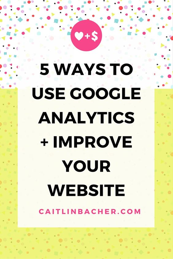 5 Ways To Use Google Analytics   Improve Your Website
