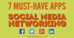 7 Must-Have Networking Apps to Boost Your Social Media Marketing: SocialBro; TrendSopttr; NeedTagger; Zuum; Nimble; ContentGems; Reputology; Details.