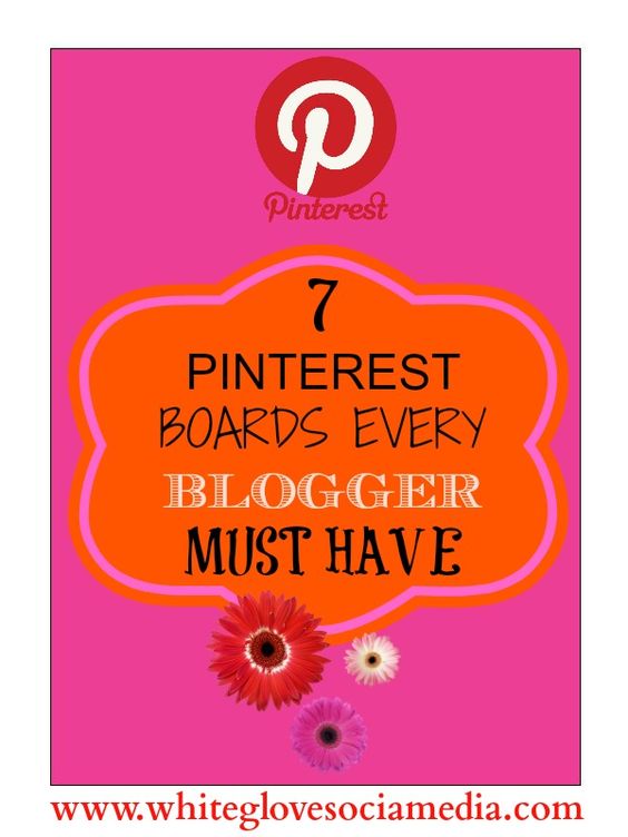 7 Pinterest Boards Every Blogger Needs. #socialmediatips