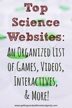 An organized list of top science websites for your interactive classroom!