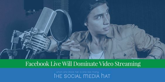 Facebook Live Will Dominate Video Streaming