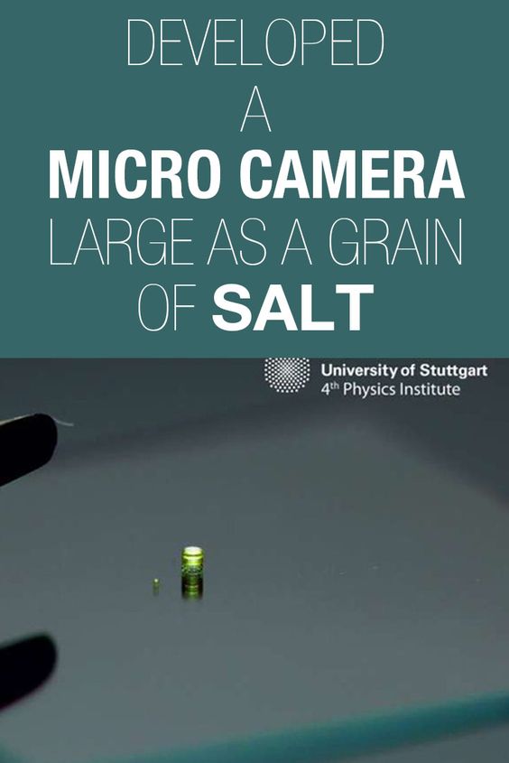 German researchers at the University of Stuttgart have developed a micro-size as a grain of salt. The camera is so small, it can be put into syringe and injected into human body.