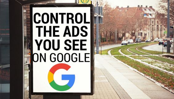 Google Will Let You Choose the Types of Ads You See Online - Search Engine Journal