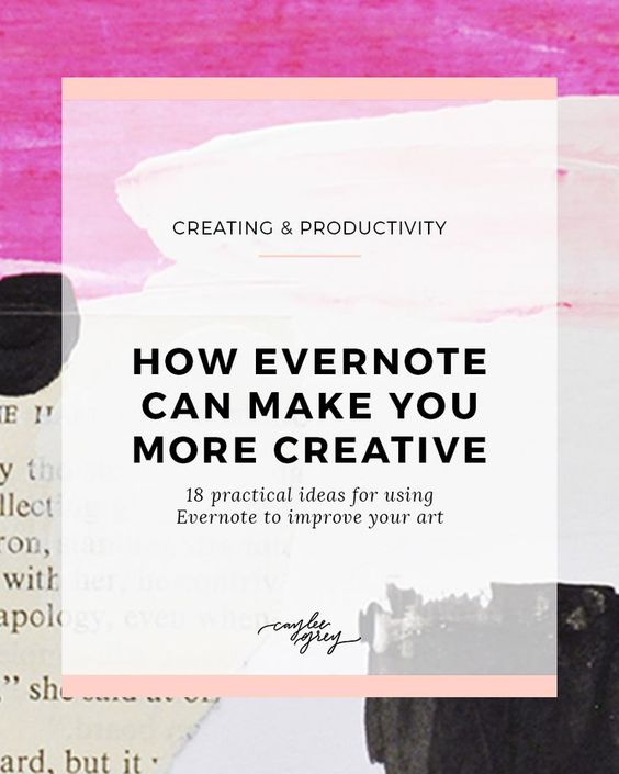 How Evernote Can Make You More Creative - 18 practical ideas for using Evernote to improve your art