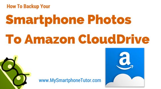 How To Backup Your Smartphone Photos To Amazon Cloud Drive