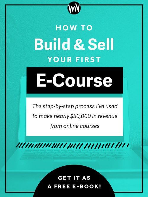How To Build And Sell Your First E-Course — Made Vibrant