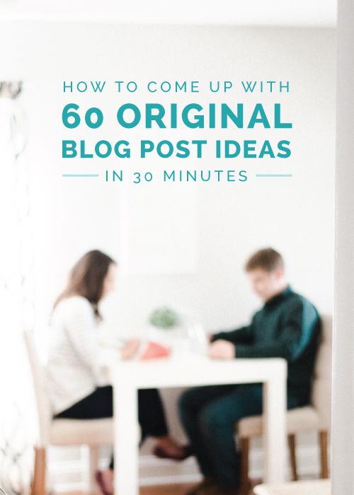 How to Come Up With 60 Original Blog Post Ideas in 30 Minutes - Elle & Company