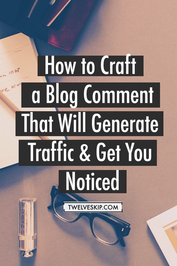 How to Craft a Blog Comment That Will Generate Traffic and Get You Noticed