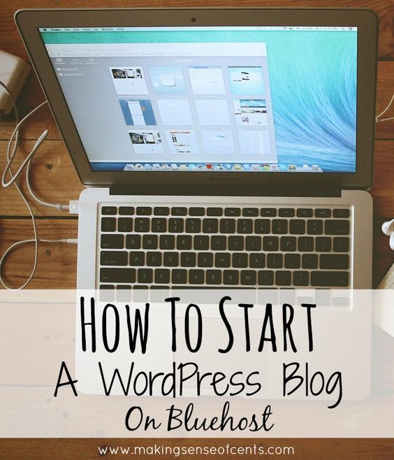 How To Start A WordPress Blog On Bluehost – Making Sense Of Cents