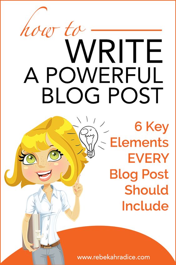 How to Write a Powerful Blog Post (6 Key Elements EVERY Post Should Include)
