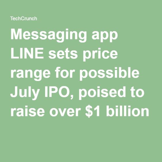 Messaging app LINE sets price range for possible July IPO, poised to raise over $1 billion