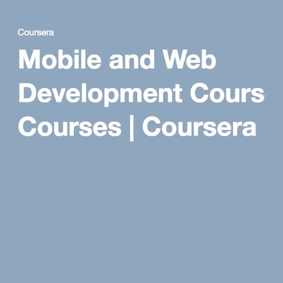 Mobile and Web Development Courses | Coursera