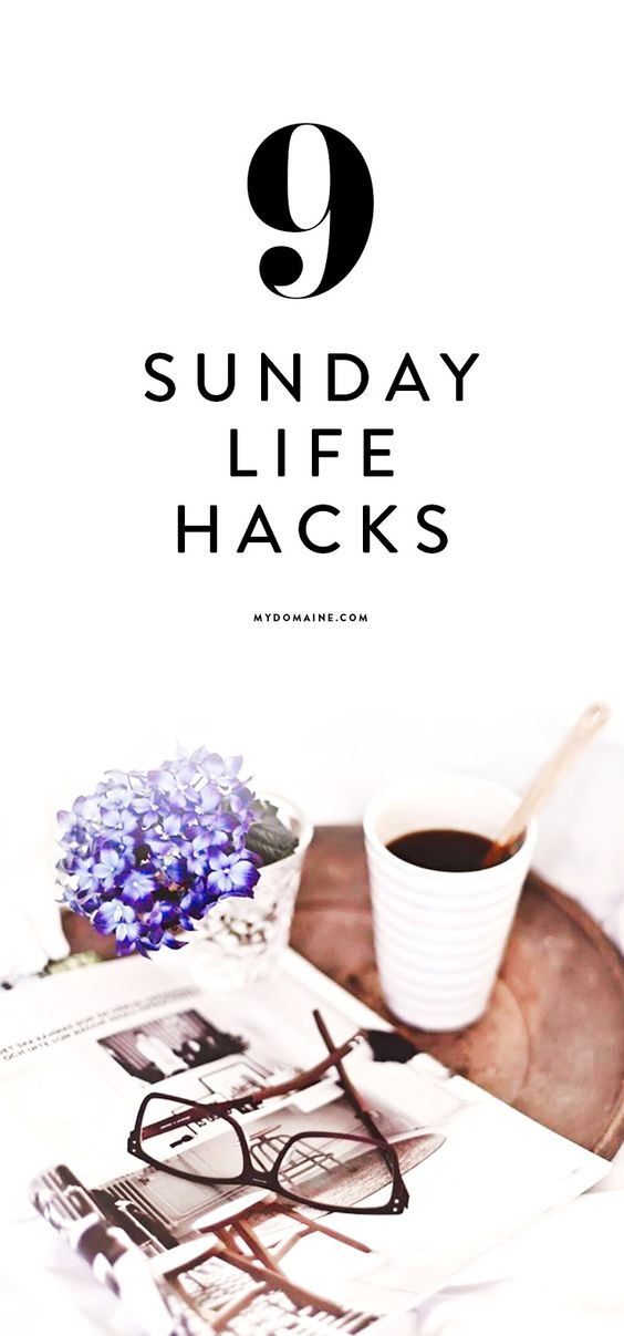 Mondays will be a whole lot better if you follow these Sunday hacks