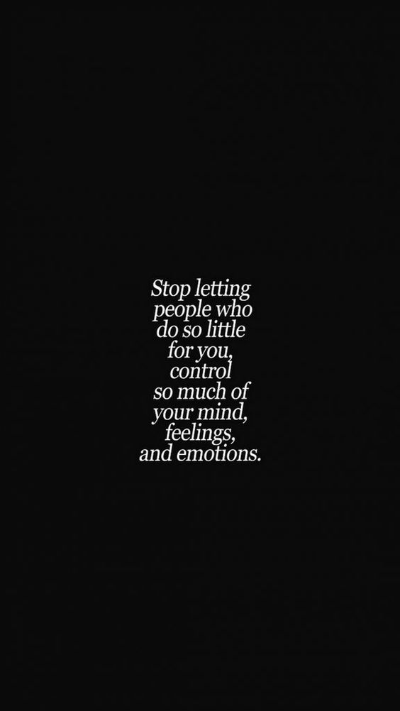 Stop letting people who do so little for you control your mind, feelings, and emotions | iPhone Wallpaper
