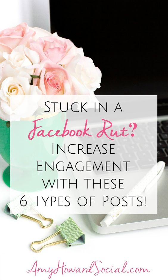 Stuck in a Facebook Rut? Increase Engagement with these 6 types of posts. Never worry about what to post on Facebook again!