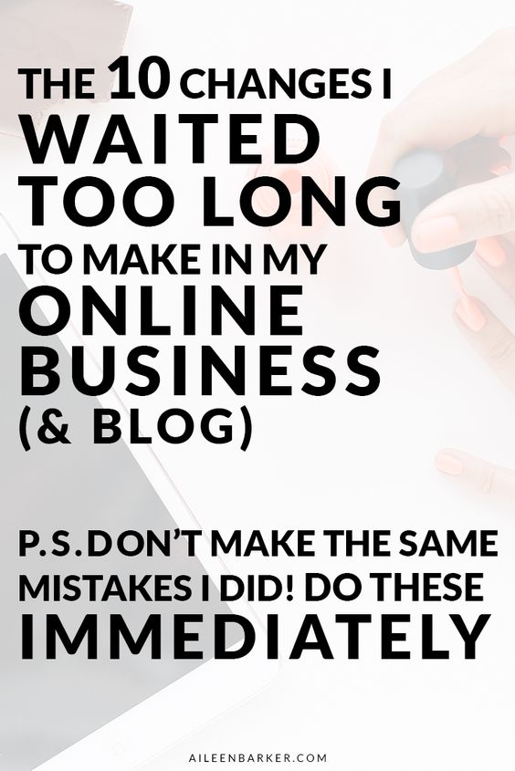 The 10 changes I waited too long to make in my online business and blog 