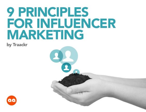 The 9 Principles That Guide Influencer Marketing - Traackr