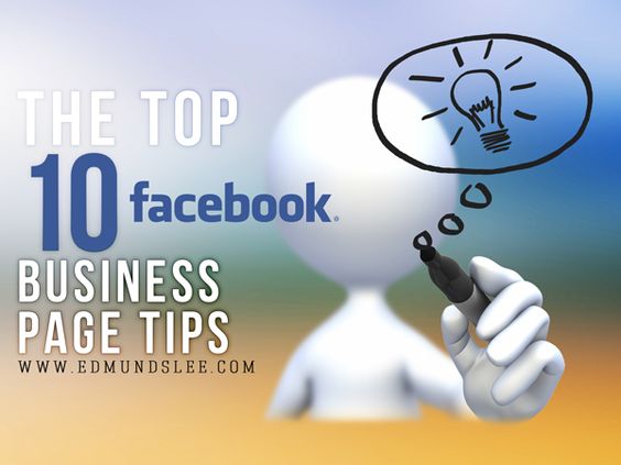 Top Ten Facebook Business Page Tips