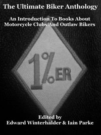 Ultimate Biker Anthology an introduction to books about motorcycle clubs and outlaw bikers