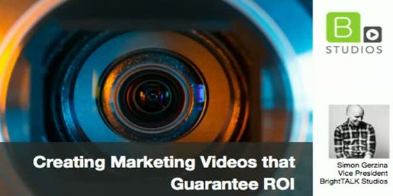 Creating Marketing Videos that Guarantee ROI | by @BrightTALK | #VideoMarketing | Video with Simon Gerzina and Dallas Jessup for BrightTalk | Creating Marketing Videos that Guarantee ROI