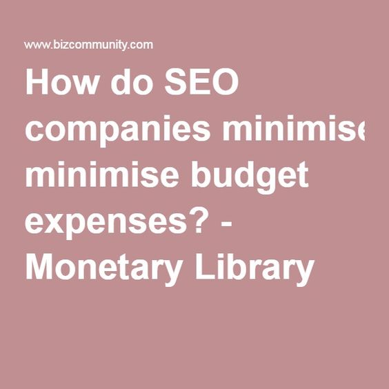 How do SEO companies minimise budget expenses? - Monetary Library