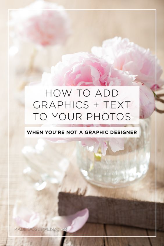 How to add graphic and text to your photos when you're not a graphic designer Kaleidoscope Blog