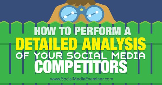How to Perform a Detailed Analysis of Your Social Media Competitors : Social Media Examiner