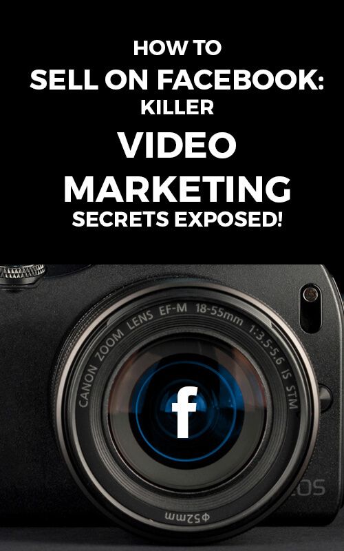 How to Sell on Facebook: Killer Video Marketing Secrets Exposed!