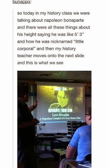 ((I like this teacher. He put a picture of Levi in a presentation about Napoleon Bonaparte.))