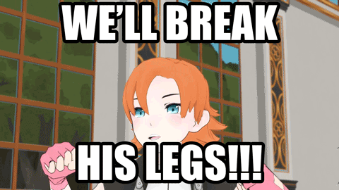 I will be disappointed if RWBY ends without Cardin getting his legs broken by Nora or Pyrrha. At least once. Preferably more than that.