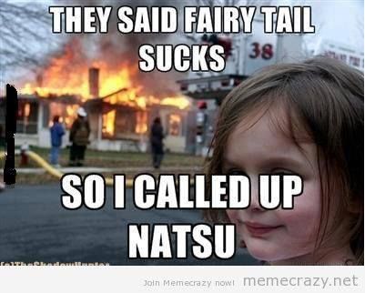 I WILL SUMMON NATSU ON YOU IF YOU EVER SAY THAT FAIRY TAIL SUCKS!!! :(