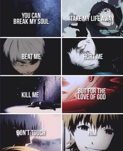 Kaneki and Hide ~You can break my soul, take my life away, beat me, hurt me, kill me. But for the love of God, don't touch him ~ || Tokyo Ghoul