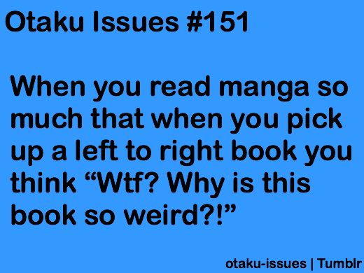 Lol I've done this. But it was right after I finished a manga so I just picked it up and was like,  
