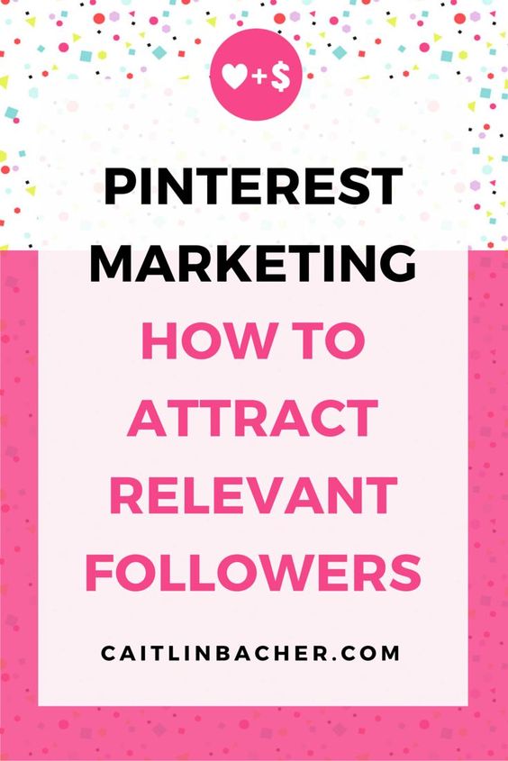Pinterest Marketing How To Attract Relevant Followers | Catilin Bacher