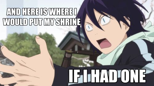 poor yato doesnt have a shrine :(