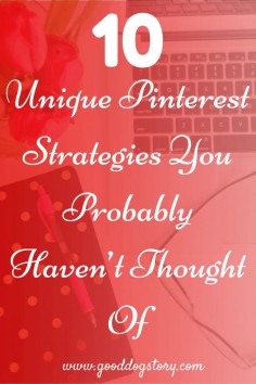 10 Unique Pinterest Strategies You Probably Haven't Thought Of | Learn to get the most from your social media marketing by using Pinterest strategically!