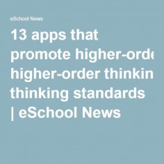 13 apps that promote higher-order thinking standards | eSchool News