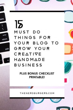 15 must-do things for your blog to grow your creative handmade business: The post discusses the 15 MUST DO things to become a pro-blogger and turn your blog into a sales machine for your creative handmade business. Click through to discover what the 15 things are and learn why you need a blog if you're a creative handmade business owner to help you grow your business or save the pin to read later!