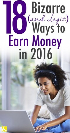 18 Bizarre (and Legit) Ways to Earn Money in 2016