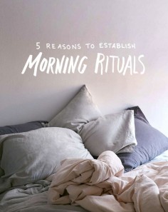 5 Reasons to Establish Morning Rituals + Our Own Rituals
