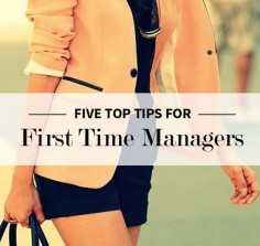 5 Top Tips For First Time Managers | Levo League |