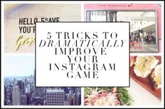5 Tricks to Dramatically Improve Your Instagram Game