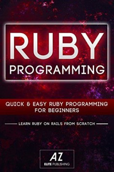 awesome RUBY: Learning Ruby, Zero To Hero in 24 Hours or Less! (RUBY, Learn Ruby, Ruby Rails, Programming Ruby, Ruby Programming, Rail Programming)