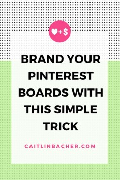 Brand Your Pinterest Boards With This Simple Trick | Caitlin Bacher   This is so easy. You have to read it.